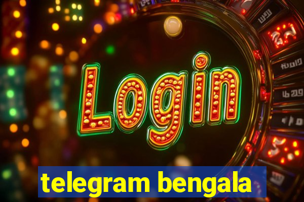 telegram bengala